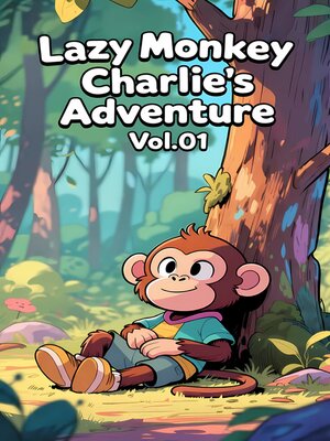 cover image of Lazy Monkey Charlies Adventures Volume01--Bedtime Stories 4-9 Years for Kids Stories